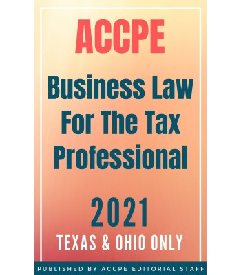 Business Law for the Tax Professional 2021 TEXAS & OHIO ONLY